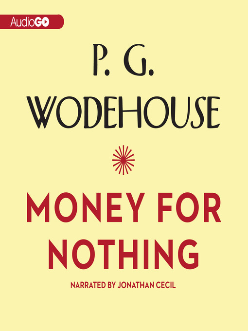 Title details for Money for Nothing by P. G. Wodehouse - Wait list